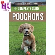海外直订The Complete Guide to Poochons  Choosing  Training  Feeding  Socializing  and Lo 狗狗完整指南 选择，训练，