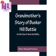 海外直订Grandmother's Story of Bunker Hill Battle; As She Saw it from the Belfry 邦克山战役的祖母故事;《她从钟楼看