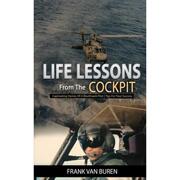 4周达Life Lessons From The Cockpit  Captivating Stories Of a BlackHawk Pilot - Tips For Your Success 9781733726900