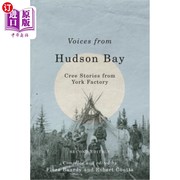 海外直订Voices from Hudson Bay 5 Cree Stories from York Factory Second Edition 来自哈德逊湾的声音，5 约克工厂的