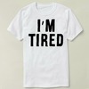 I'm Tired  个性 上衣 文化衫 DIY Tee 衣服 T-Shirt T恤