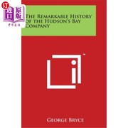 海外直订The Remarkable History of the Hudson's Bay Company 哈德逊湾公司的非凡历史