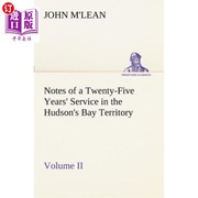 海外直订Notes of a Twenty-Five Years' Service in the Hudson's Bay Territory Volume II. 哈德逊湾地区二十五年服役记录