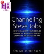 海外直订Channeling Steve Jobs  How To Manifest Your Ideas  Be Innovative  And Unleash Yo 引导史蒂夫乔布斯 如何体现