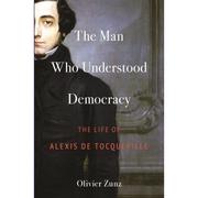  理解民主的人 简装 The Man Who Understood Democracy The Life of Alexis de Tocqueville 9780691254142
