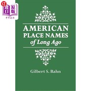 海外直订American Place Names of Long Ago. a Republication of the Index to Cram's Unrival 很久以前的美国地名。以1890