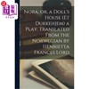 海外直订Nora  or  a Doll's House (Et Dukkehjem) a Play. Translated From the Norwegian by 诺拉，或者，一个玩偶之家(E