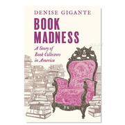 预 售书狂：美国藏书家的故事 Book Madness  A Story of Book Collectors in America英文生活原版图书进口书籍Denise Gigant