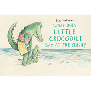 What Crocodile Say Beach 鳄鱼：海滩 英文原版图书籍进口正版 MONTANARI EVA 儿童绘本