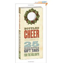 Bottled Cheer: 25 Wine Bottle Gift Tags for the Holidays [卡 价格:51.60