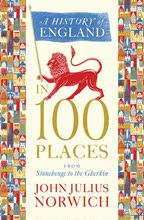 ԭ��A History of England in 100 Places / John Julius Norwich